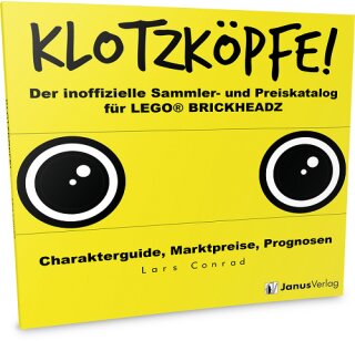 Klotzköpfe!: Der inoffizielle Sammler-und Preiskatalog für LEGO® BRICKHEADZ